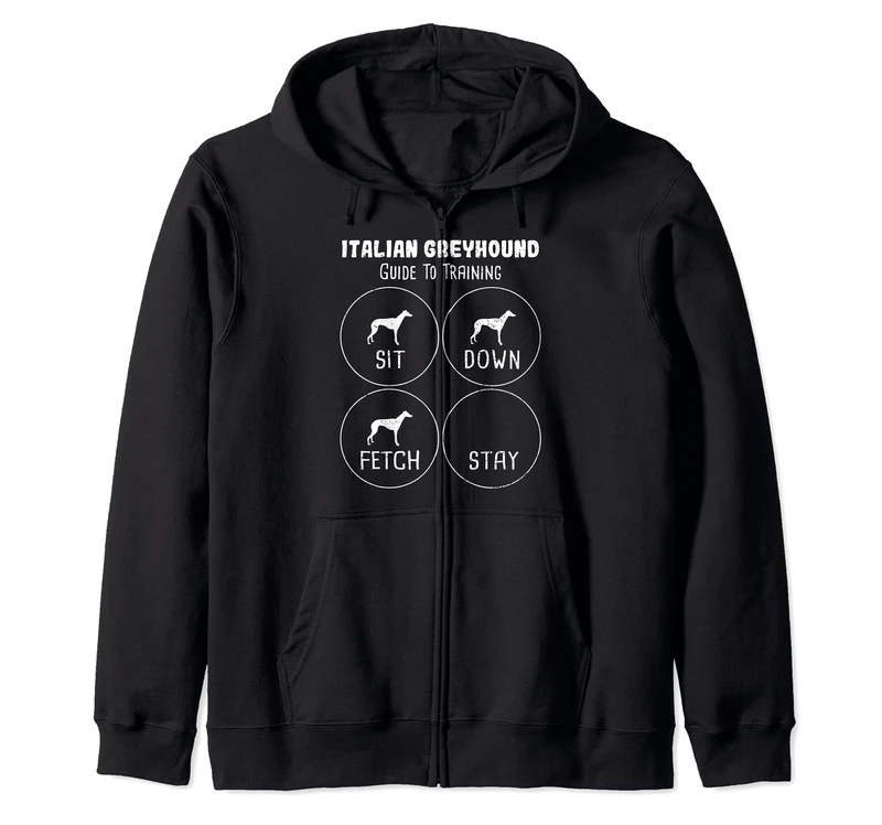 Training: Italian Greyhound Guide To Training - Dogs Sayings Zip Hoodie