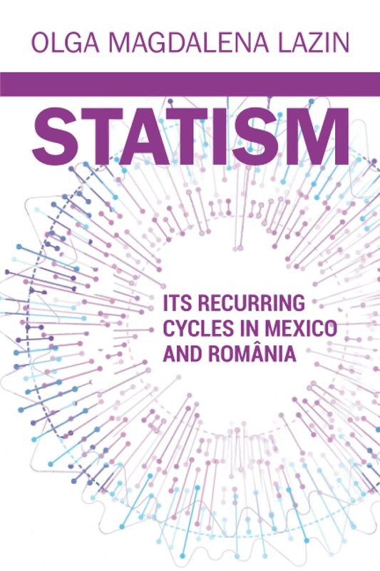 STATISM ITS RECURRING CYCLES IN MEXICO & ROMANIA