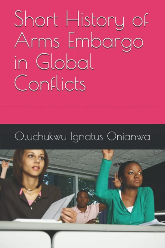 Short History of Arms Embargo in Global Conflicts