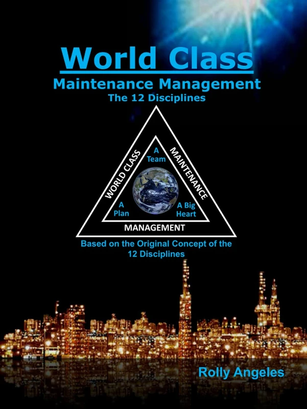 World Class Maintenance Management: The 12 Disciplines