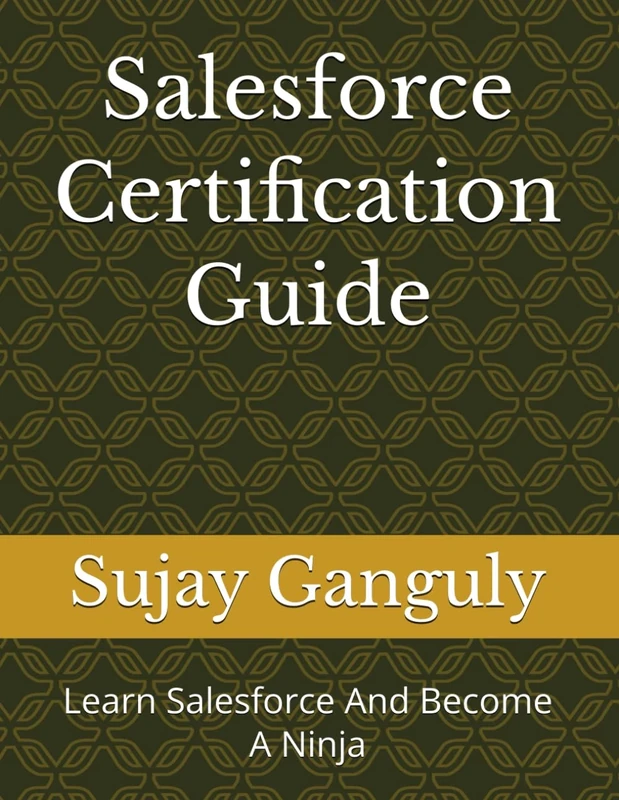 Salesforce Certification Guide: Learn Salesforce And Become A Ninja - Image 1