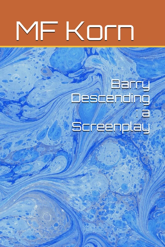 Barry Descending : a Screenplay