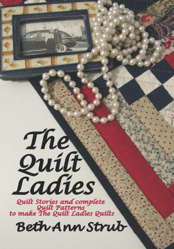 The Quilt Ladies: Book Collection of Quilt Stories and Quilt Patterns