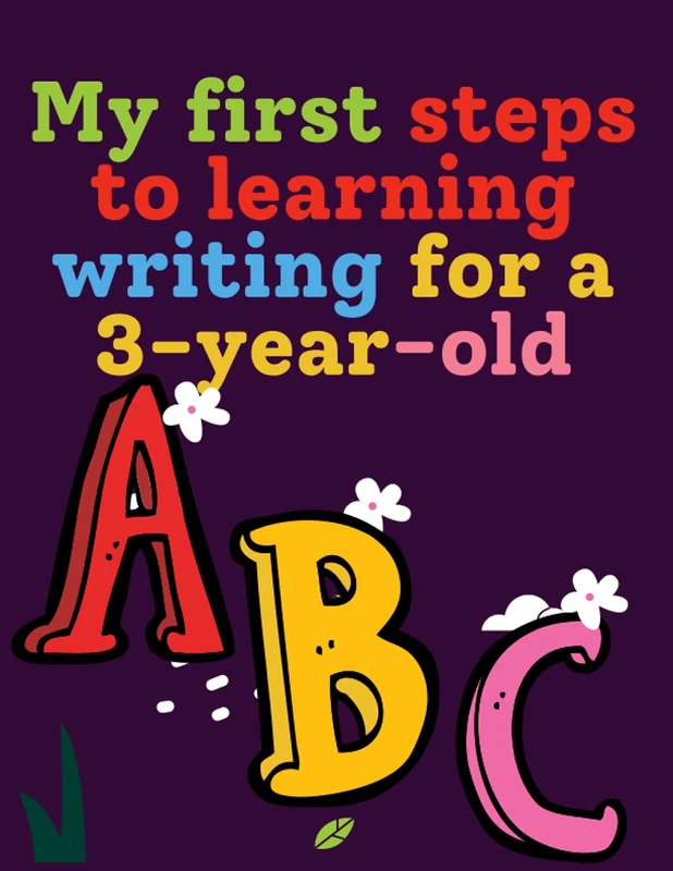 My first steps to learning writing for a 3 year old: An educational book for children and preschool preparation with clear lines, entertaining ways education for children