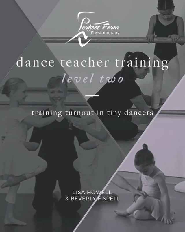Training Turnout in Tiny Dancers: Dance Teacher Training - Level Two (DANCE EDUCATOR SERIES)