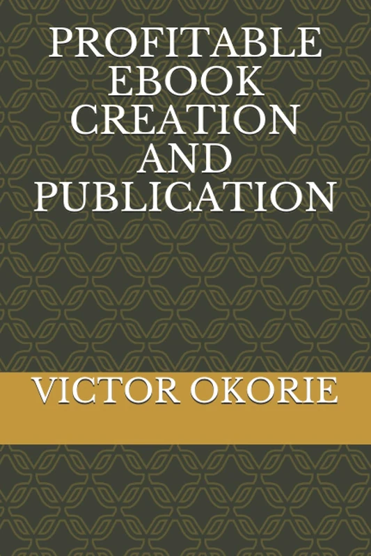 PROFITABLE EBOOK CREATION AND PUBLICATION