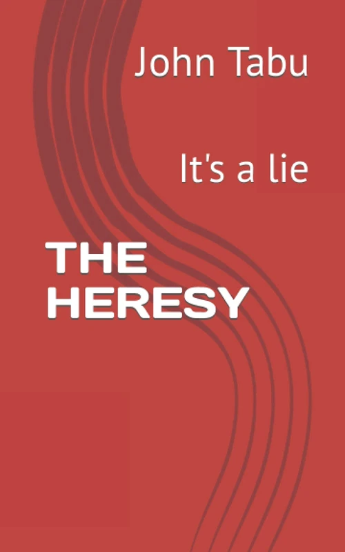 THE HERESY: It's a lie