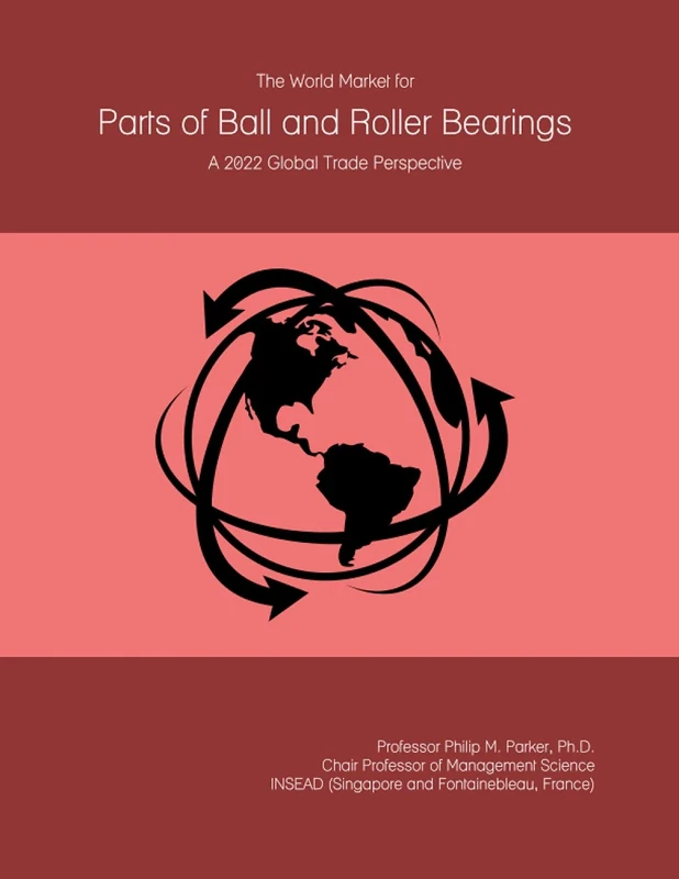 The World Market for Parts of Ball and Roller Bearings: A 2022 Global Trade Perspective