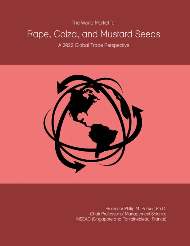 The World Market for Rape, Colza, and Mustard Seeds: A 2022 Global Trade Perspective