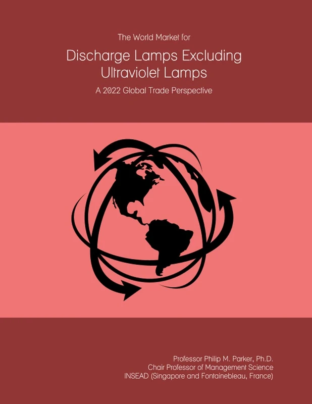 The World Market for Discharge Lamps Excluding Ultraviolet Lamps: A 2022 Global Trade Perspective
