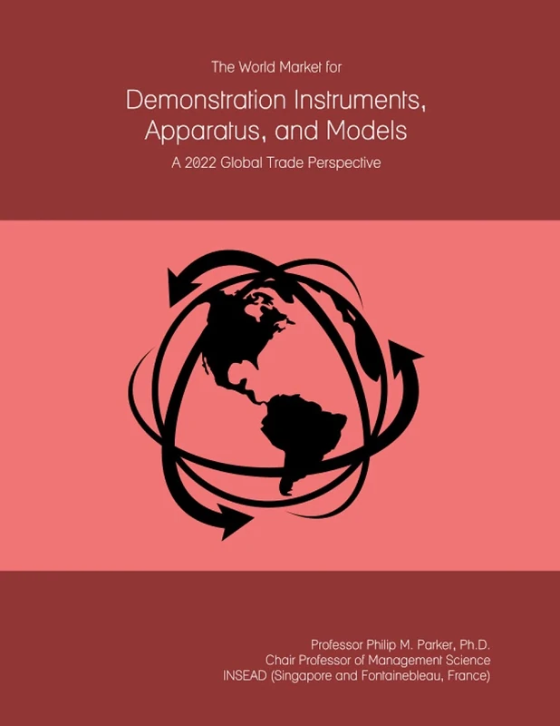 The World Market for Demonstration Instruments, Apparatus, and Models: A 2022 Global Trade Perspective