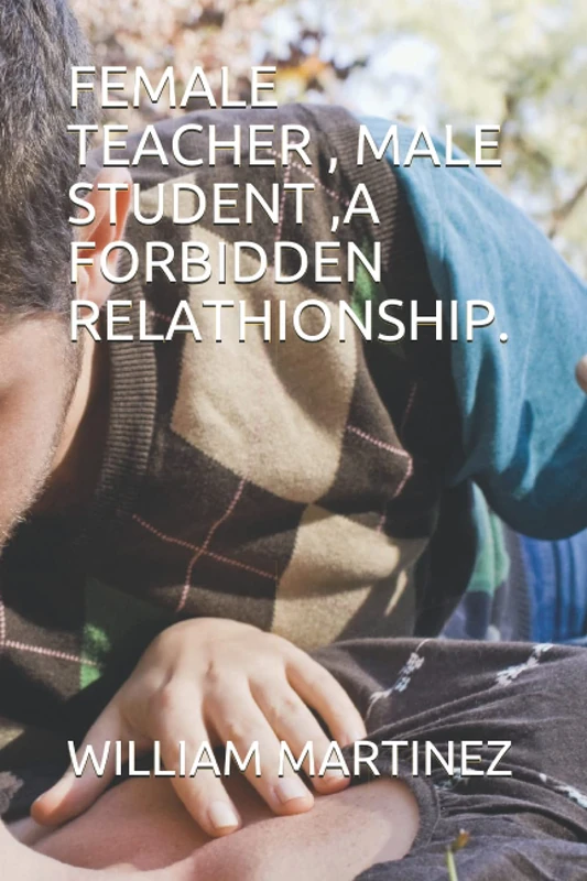 FEMALE TEACHER , MALE STUDENT ,A FORBIDDEN RELATHIONSHIP. - Image 1