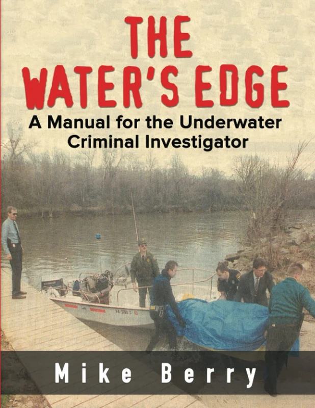 The Water's Edge: A Manual for the Underwater Criminal Investigator