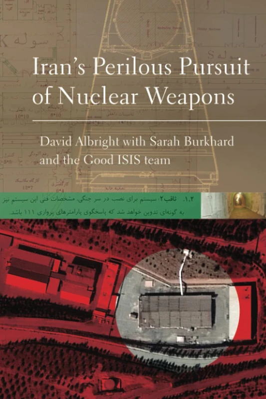 Iran's Perilous Pursuit of Nuclear Weapons