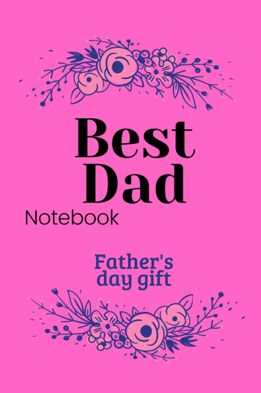 fathers day gift:best dad Notebook: Father’s day notebook, Amazing gift for father's day, journal gift for dad, diary presents for dad, cute notebook ... to share his love and life with his family.