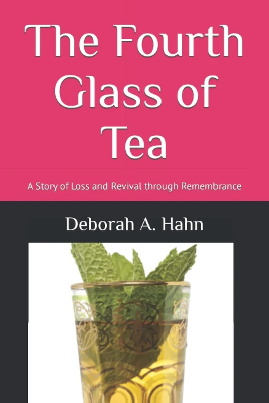 The Fourth Glass of Tea: A Story of Loss and Revival through Remembrance