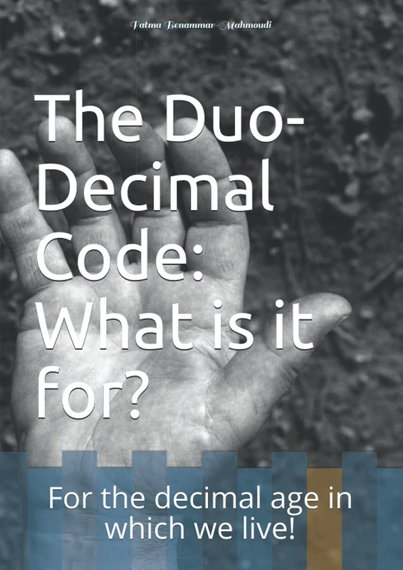 The Duo-Decimal Code: What is it for?: For the decimal age in which we live! - Image 1