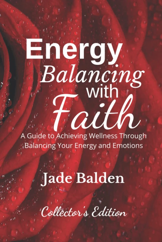 Energy Balancing with Faith: A Guide to Achieving Wellness Through Balancing Your Energy and Emotions (Love, Light, and Healing with Faith) - Image 1