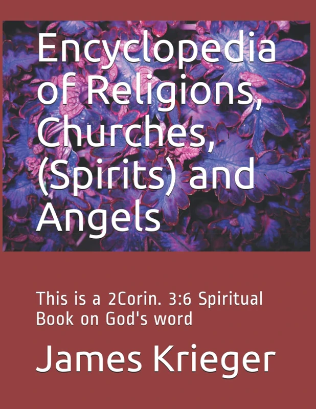 Encyclopedia of Religions, Churches, (Spirits) and Angels: This is 2Corin. 3:6 Spiritual Book on God's word (Free Spiritual Books)