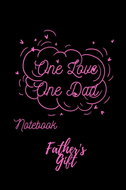 father's gift: One love one dad Notebook: Father’s day notebook, Amazing gift for father's day, journal gift for dad, diary presents for dad, cute ... to share his love and life with his family.