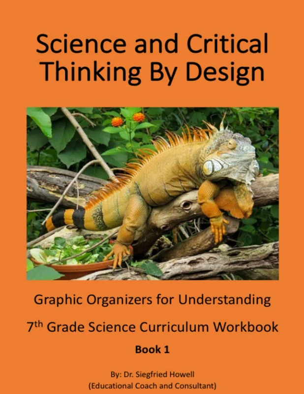 Science and Critical Thinking By Design: Graphic Organizers for Understanding 7th Grade Science Curriculum Workbook 1