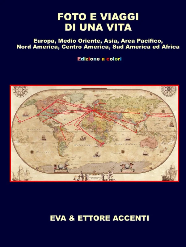 Foto e viaggi di una vita: COLOR. Europa, Medio Oriente, Asia, Area Pacifico, Nord America, Centro America, Sud America ed Africa (LabRaccontiIta)