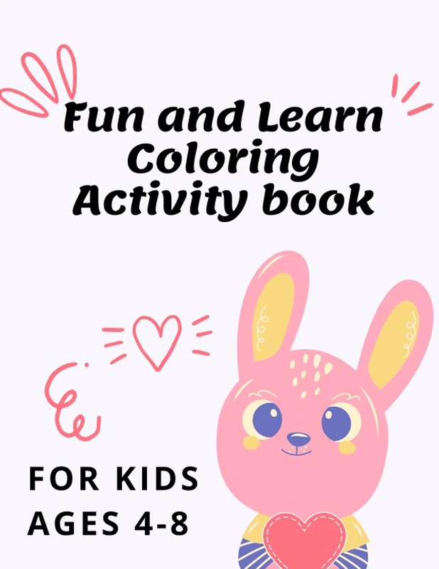 Fun and Learn Coloring Activity book for Kids Ages 4-8: 100 Coloring and Activity Pages for Kids 4-8 , 3-6 or Toddlers – I Spy, Animal Coloring, ... Placemat Fun for Children – Perfect for Gift