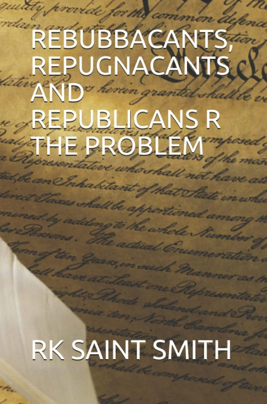 REBUBBACANTS, REPUGNACANTS AND REPUBLICANS R THE PROBLEM - Image 1