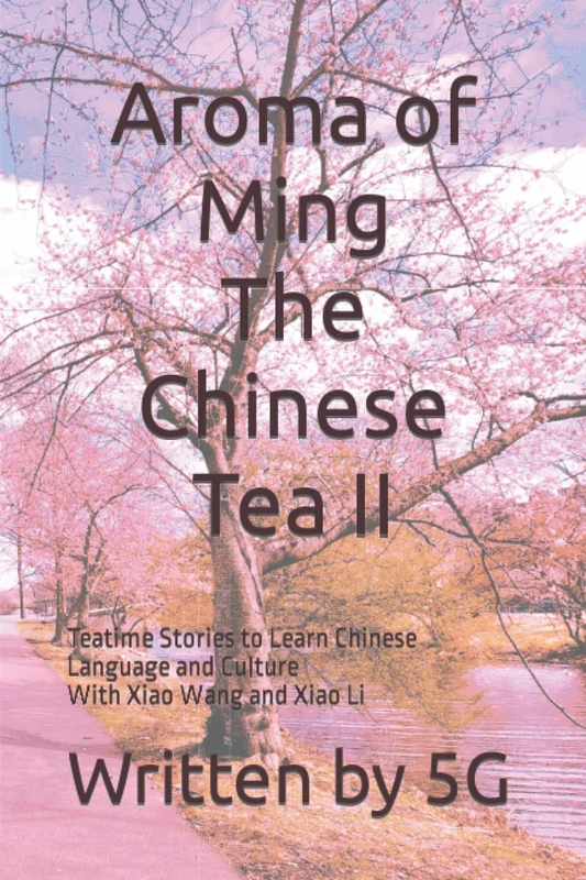 Aroma of Ming the Chinese Tea II: Teatime Stories to Learn Chinese Language and Culture With Xiao Wang and Xiao Li - Image 1