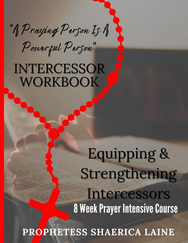 A Praying Person Is A Powerful Person: Prayer Intensive Workshop Course Manual