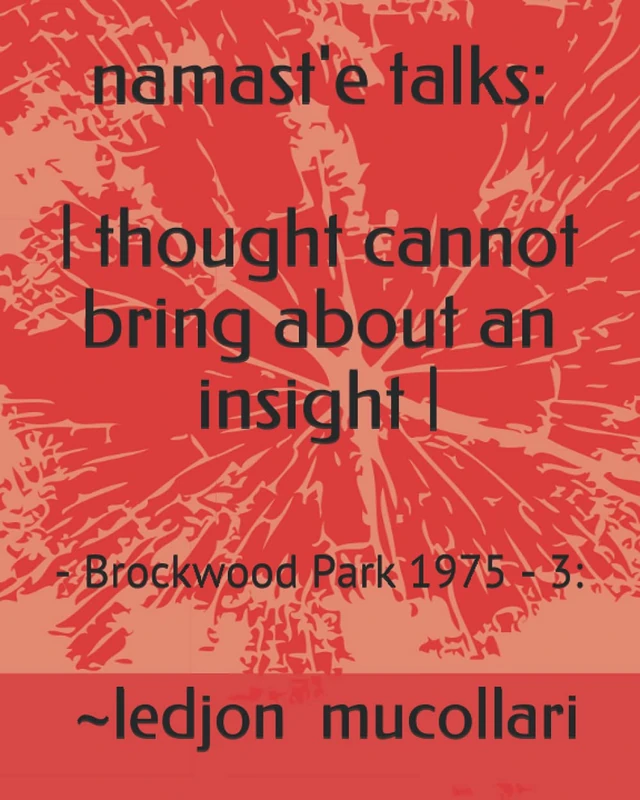 namast'e talks: | thought cannot bring about an insight |: - Brockwood Park 1975 - 3: