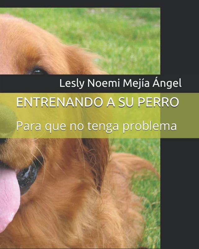 ENTRENANDO A SU PERRO: Para que no tenga problema