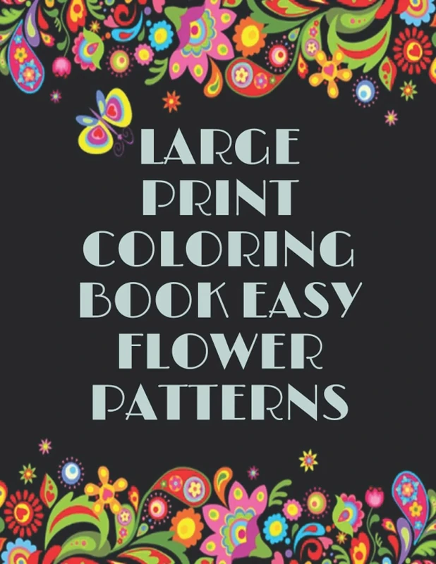 Large Print Coloring Book Easy Flower Patterns: An Adult Coloring Book with Bouquets, Wreaths, Swirls, Patterns, Decorations, Inspirational Designs, and Much More! - Image 1