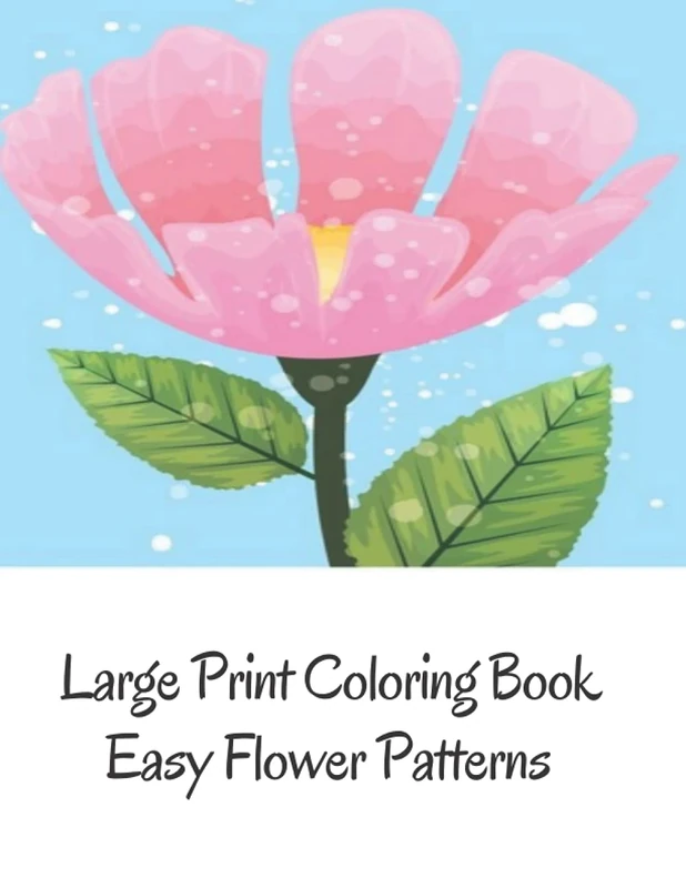 Large Print Coloring Book Easy Flower Patterns: An Adult Coloring Book with Bouquets, Wreaths, Swirls, Patterns, Decorations, Inspirational Designs, and Much More! - Image 1