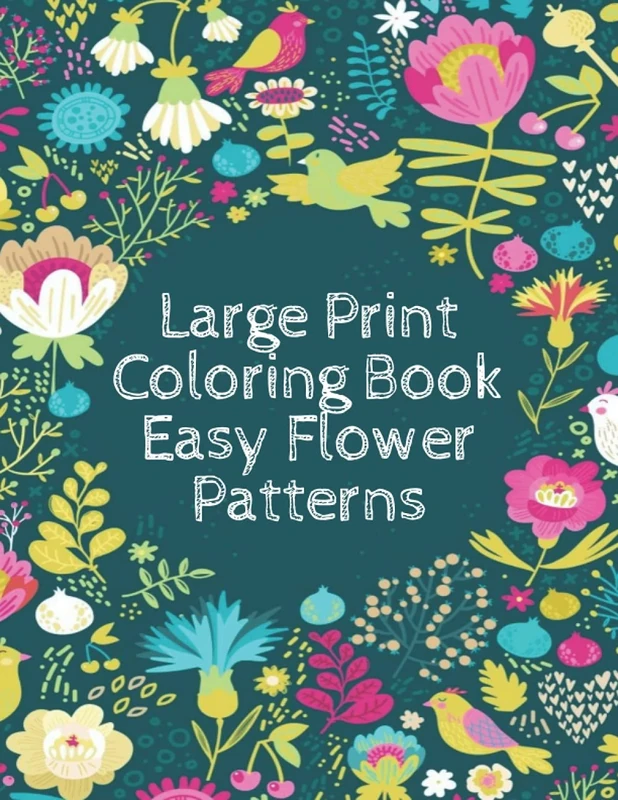 Large Print Coloring Book Easy Flower Patterns: An Adult Coloring Book with Bouquets, Wreaths, Swirls, Patterns, Decorations, Inspirational Designs, and Much More! - Image 1