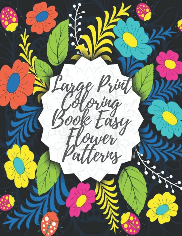 Large Print Coloring Book Easy Flower Patterns: An Adult Coloring Book with Bouquets, Wreaths, Swirls, Patterns, Decorations, Inspirational Designs, and Much More! - Image 1