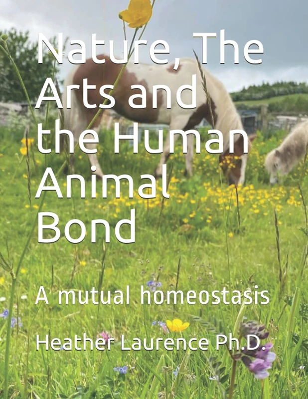 Nature, The Arts and the Human Animal Bond: A mutual homeostasis