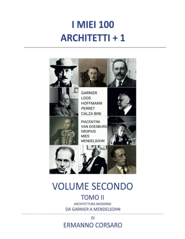 I MIEI 100 ARCHITETTI + 1 - VOLUME SECONDO - TOMO II: ARCHITETTURA MODERNA - DA GARNIER A MENDELSOHN: 4
