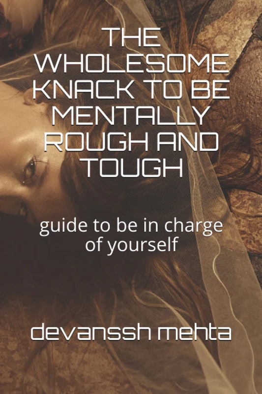 The Wholesome Knack to be Mentally Rough and Tough - Guide