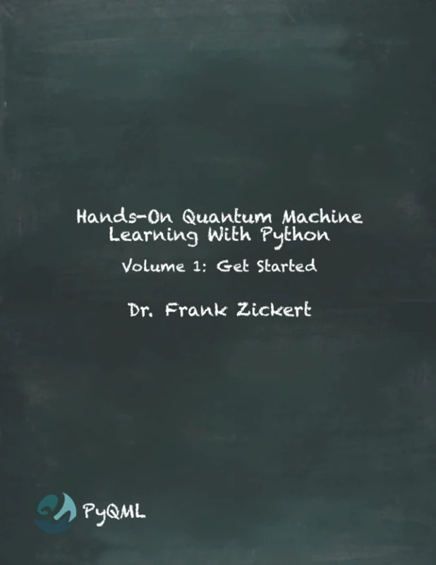 Hands-On Quantum Machine Learning With Python: Volume 1: Get Started