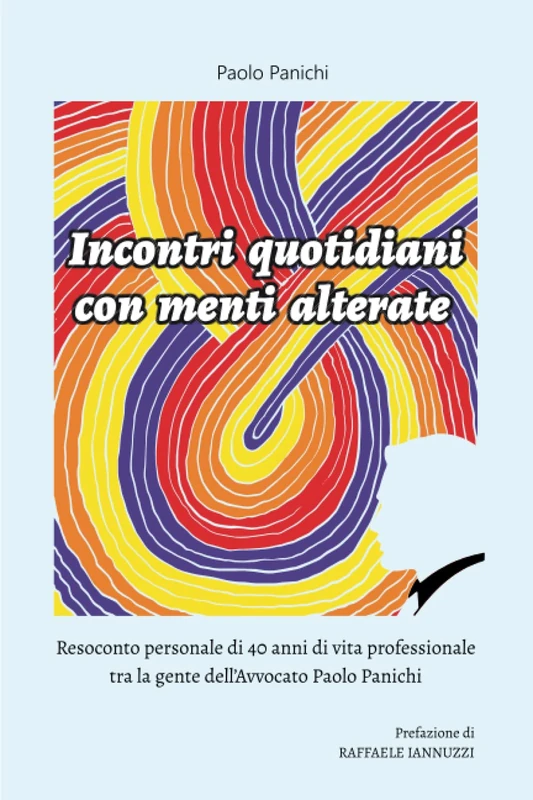 Incontri quotidiani con menti alterate: Resoconto personale di 40 anni di vita professionale tra la gente dell’Avvocato Paolo Panichi - Image 1