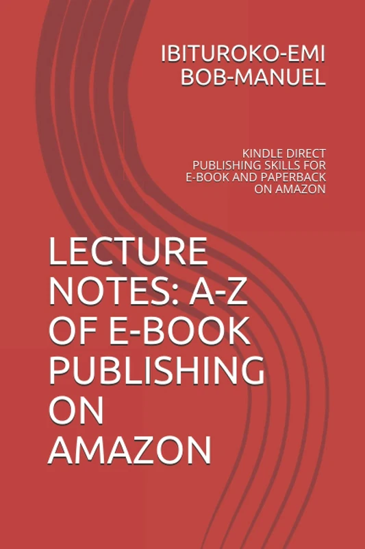 LECTURE NOTES: A-Z OF E-BOOK PUBLISHING ON AMAZON