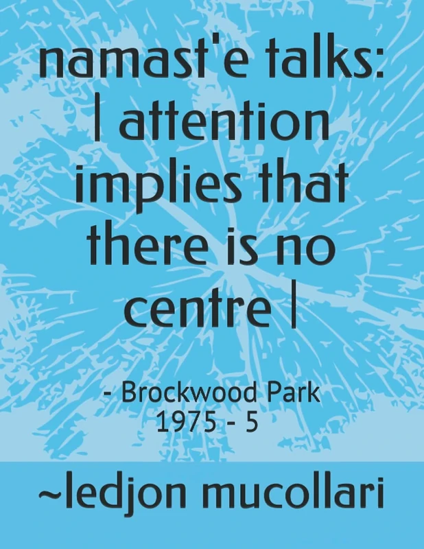 namast'e talks: | attention implies that there is no centre |: - Brockwood Park 1975 - 5 - Image 1