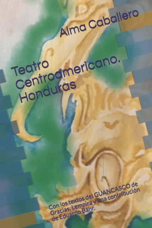 Teatro Centroamericano. Honduras: Con los textos del GUANCASCO de Gracias, Lempira y una contribuci'on de Eduardo Bähr. - Image 1