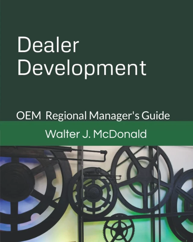 Dealer Development: OEM Regional Manager's Guide (Master's Program in Dealer Management)
