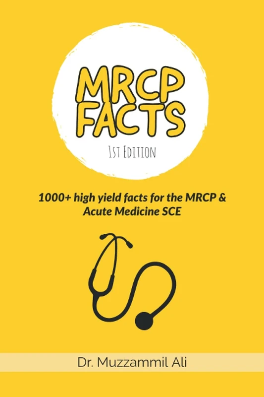 MRCP Facts: 1000+ high yield facts for the MRCP & Acute Medicine SCE exams