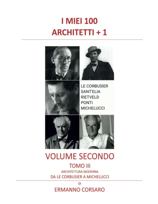I MIEI 100 ARCHITETTI + 1 - VOLUME SECONDO - TOMO III: ARCHITETTURA MODERNA - DA LE CORBUSIER A MICHELUCCI: 5