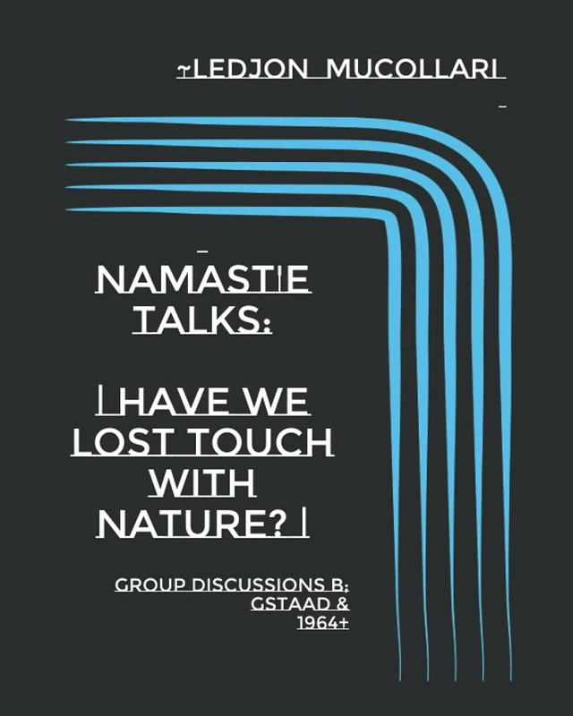 namast'e talks: | have we lost touch with nature? |: Group Discussions B; Gstaad & 1964+