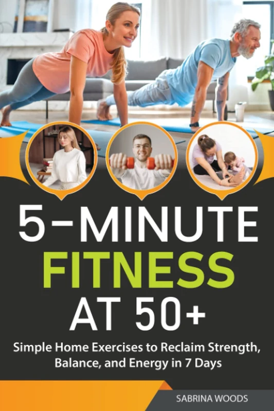 5-Minute Fitnеѕѕ аt 50+: Simрlе Home Exеrсiѕеѕ to Rесlаim Strength, Balance, and Enеrgу in 7 Days