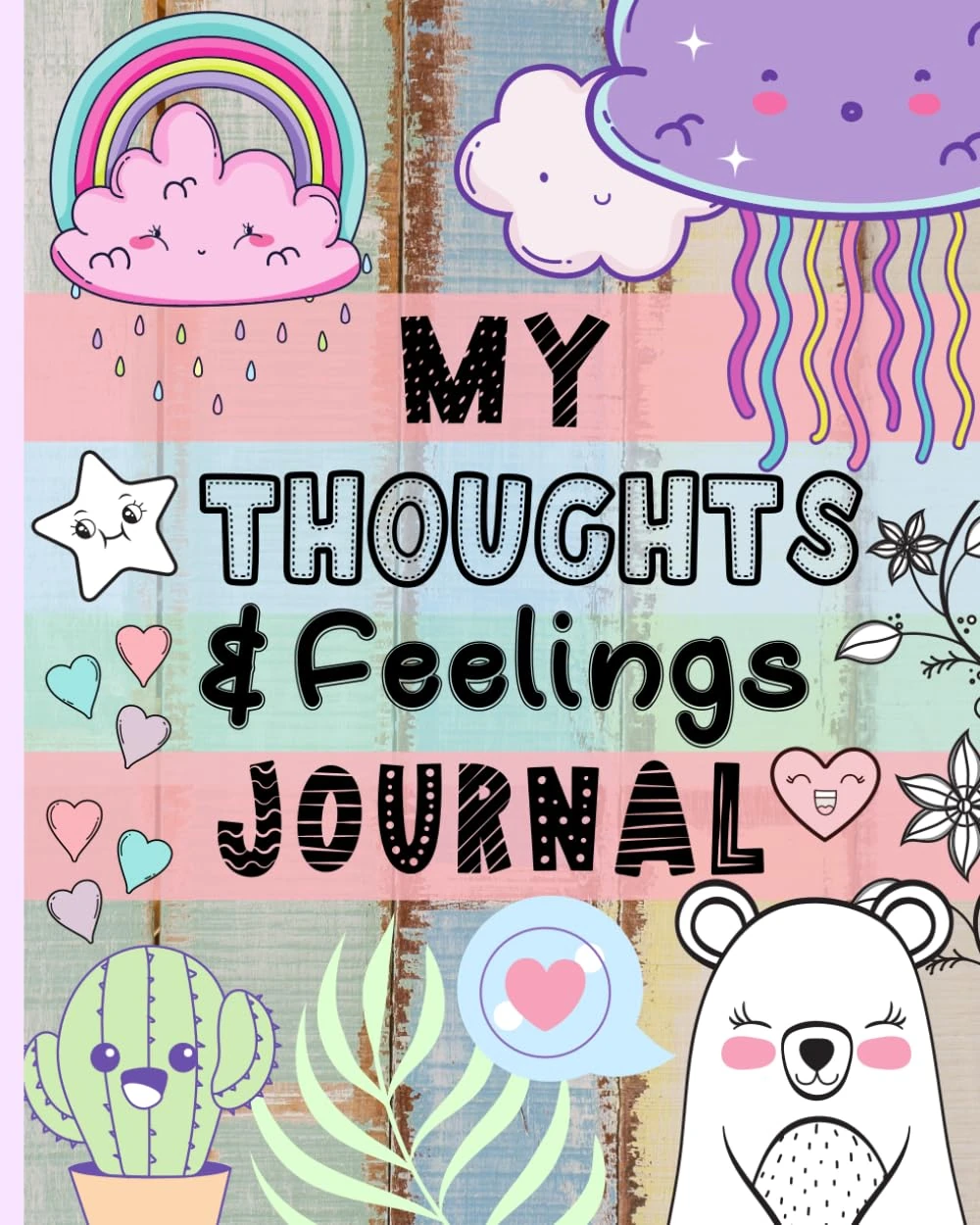 My Thoughts & Feelings Journal: Help Kids To Express Emotions, Practice Mindfulness, Gratitude & Positivity!